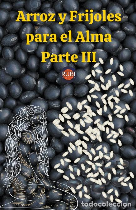 Livres: Arroz y Frijoles para el Alma. Parte III - Rubi Astrologa,Alina A Rubi,Rubi Astr&oacute;logas,Angeline A. R