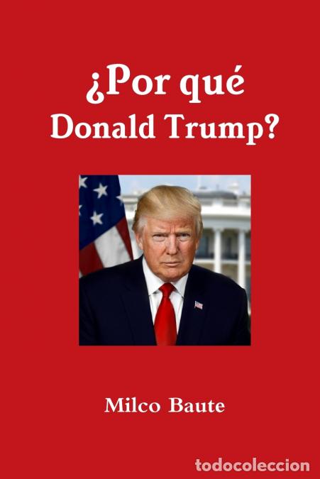 books: &iquest;Por qu&eacute; Donald Trump? - Milco Baute