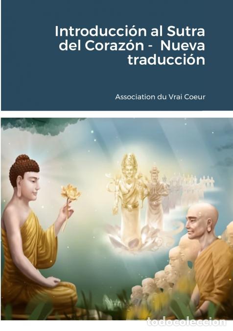 B&uuml;cher: Introducci&oacute;n al Sutra del Coraz&oacute;n - Nueva traducci&oacute;n - Association du Coeur