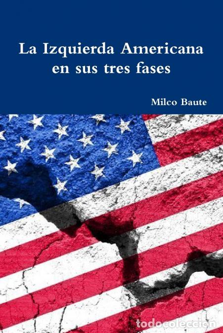 B&uuml;cher: La Izquierda Americana en sus tres fases - Milco Baute