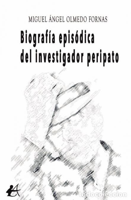books: Biograf&iacute;a epis&oacute;dica del investigador peripato - Miguel &Aacute;ngel Olmedo Fornas