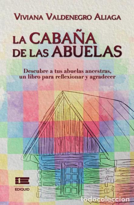 Libri: La caba&ntilde;a de las abuelas - Viviana Valdenegro Aliaga