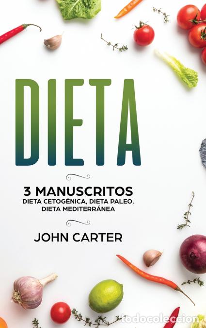 books: Dieta - 3 Manuscritos - Dieta Cetog&eacute;nica, Dieta Paleo, Dieta Mediterr&aacute;nea (Libro en Espa&ntilde;ol/Diet Boo