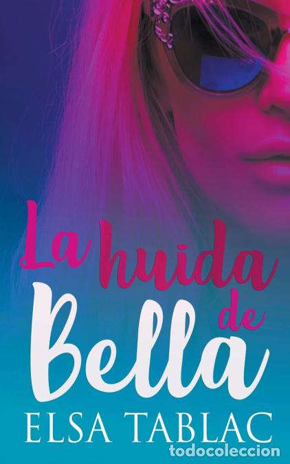 Libri: La huida de Bella - Elsa Tablac