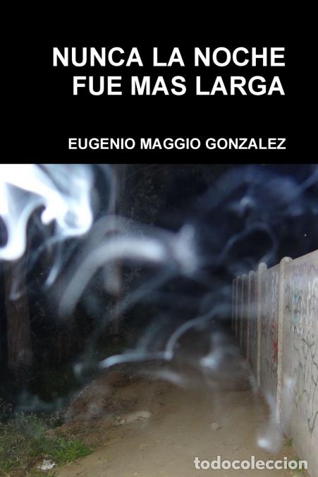 B&uuml;cher: NUNCA LA NOCHE FUE MAS LARGA - EUGENIO MAGGIO GONZALEZ
