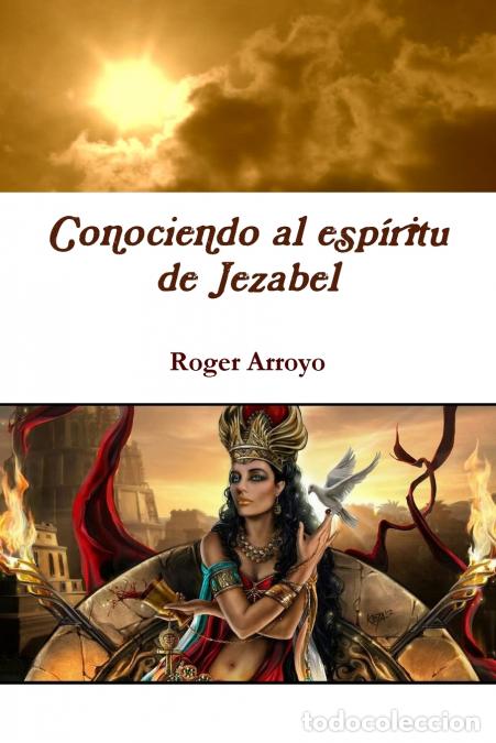 Libros: Conociendo al esp&iacute;ritu de Jezabel - Roger Arroyo - Foto 1