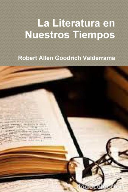 Libros: La Literatura en Nuestros Tiempos - Robert Allen Goodrich Valderrama