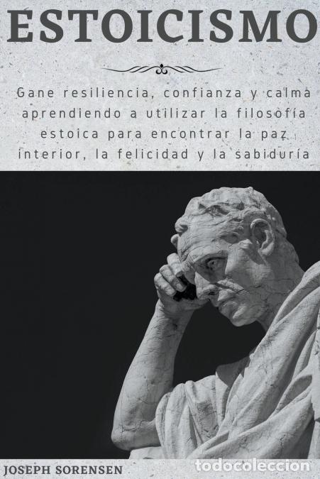 Livros: Estoicismo - Gane resiliencia, confianza y calma Aprenda a utilizar la filosof&#237;a estoica para e