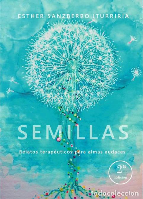 Livros: Semillas. Relatos terape&uacute;ticos para almas audaces - Esther Sanzberro Iturriria
