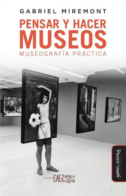 Livros: Pensar y hacer los museos - Museograf&iacute;a pr&aacute;ctica - Juan Besse,Gabriel Miremont