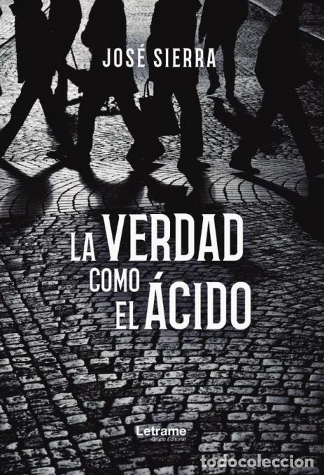 books: La verdad como el &aacute;cido - Jos&eacute; Sierra,Jos&eacute; Sierra