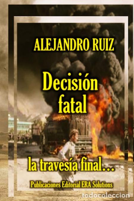 Libros: Decisi&oacute;n fatal... la traves&iacute;a final - Alejandro Ruiz - Foto 1
