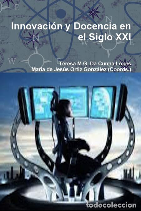 books: Innovaci&oacute;n y Docencia en el Siglo XXI - Teresa M.GDa Cunha Lopes,Mar&iacute;a de Jes&uacute;s Ortiz Gonz&aacute;lez,Teres