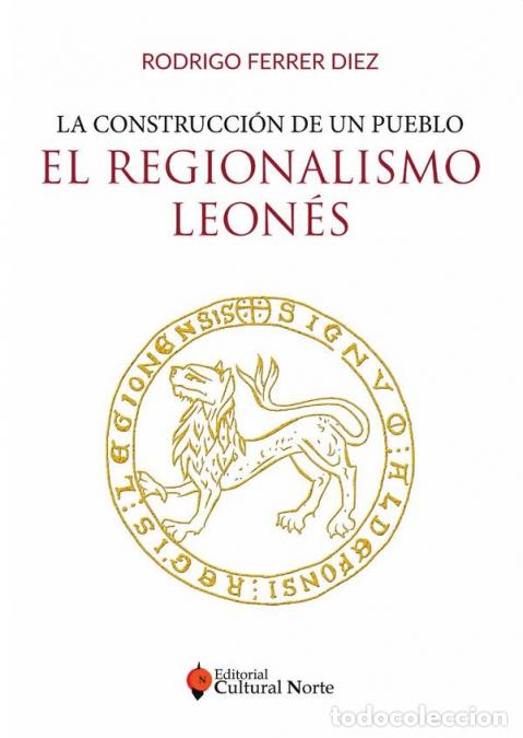 books: El regionalismo leon&eacute;s - La construcci&oacute;n de un pueblo - Rodrigo Ferrer D&iacute;ez