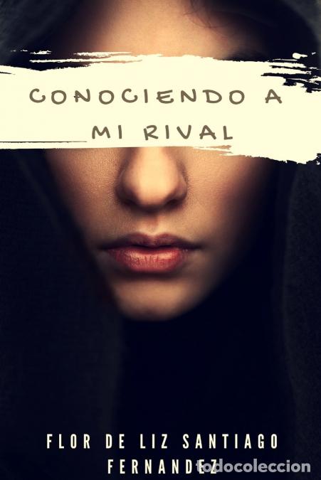 books: Conociendo a mi Rival - Flor De Liz Santiago Fern&aacute;ndez