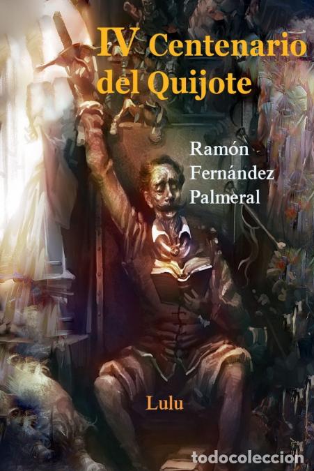books: IV Centenario del Quijote, I y II Parte - Ramon Fernandez Palmeral
