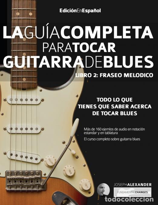 books: Gui?a completa para tocar guitarra blues Libro 2 - Fraseo melo?dico - Joseph Alexander
