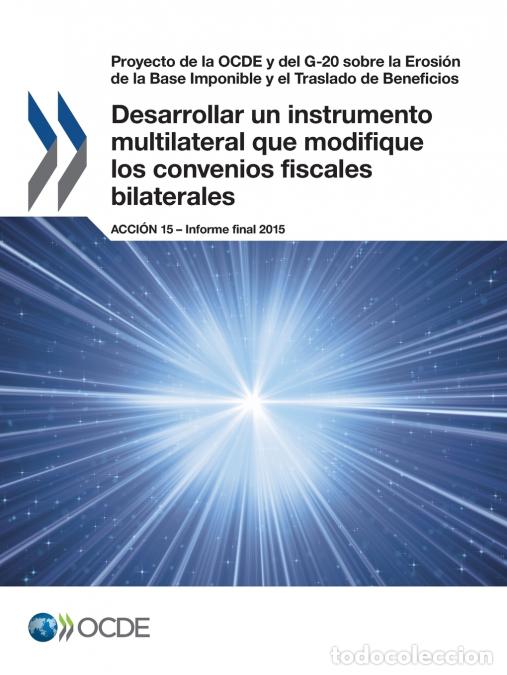 books: Desarrollar un instrumento multilateral que modifique los convenios fiscales bilaterales, Acci&oacute;n 15