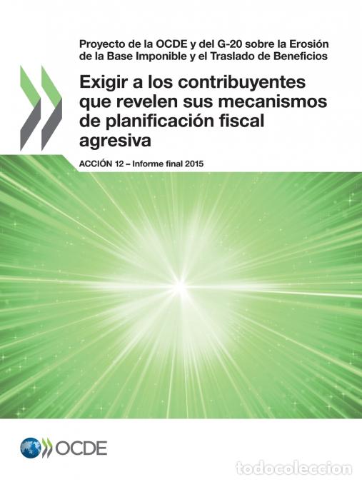 books: Exigir a los contribuyentes que revelen sus mecanismos de planificaci&oacute;n fiscal agresiva, Acci&oacute;n 12 -