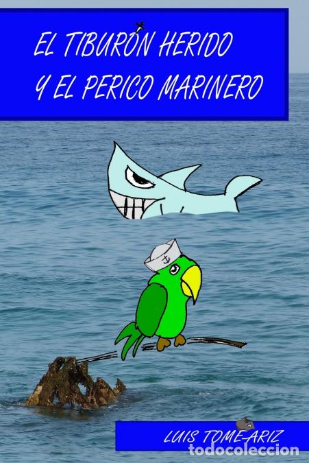 Livres: El Tibur&oacute;n Herido y el Perico Marinero - Luis Tome Ariz