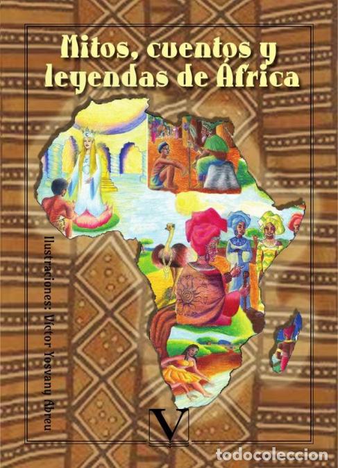 Livres: Mitos, cuentos y leyendas de &Aacute;frica - Alejandro Alcal&aacute;,V&iacute;ctor Yosvany Abreu