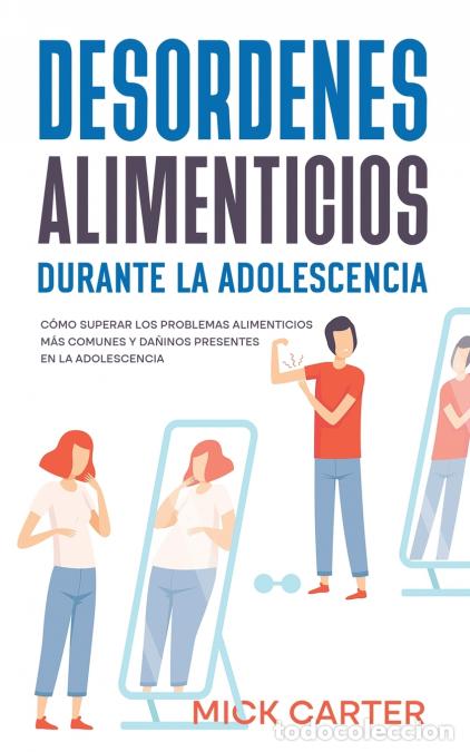 B&uuml;cher: Desordenes Alimenticios durante la Adolescencia - C&oacute;mo Superar los Problemas Alimenticios m&aacute;s Comune