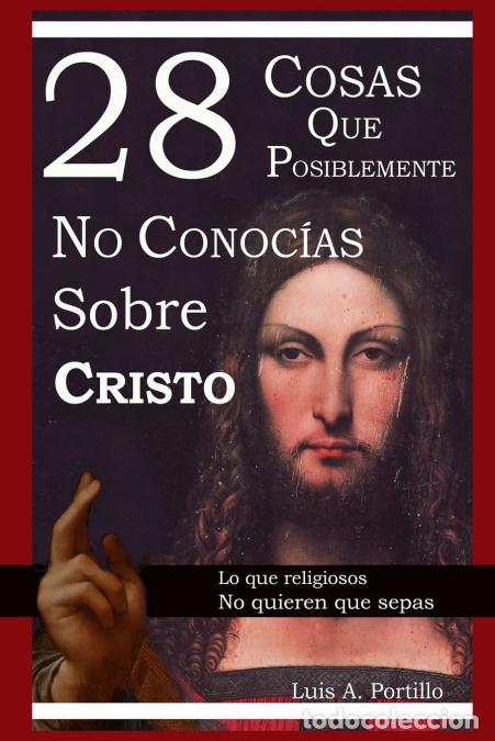 Livres: 28 Cosas Que Posiblemente No Conoc?as Sobre Cristo - Luis APortillo,Luis A. Portillo