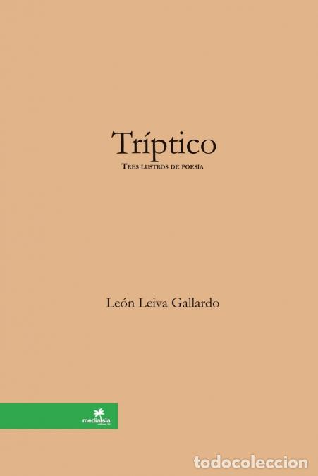 Libros: Tr&iacute;ptico [Tres lustros de poes&iacute;a] - Le&oacute;n Leiva Gallardo