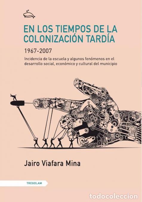 Livres: En los tiempos de la colonizaci&oacute;n tard&iacute;a (1967-2007) - Incidencia de la escuela y algunos fen&oacute;menos
