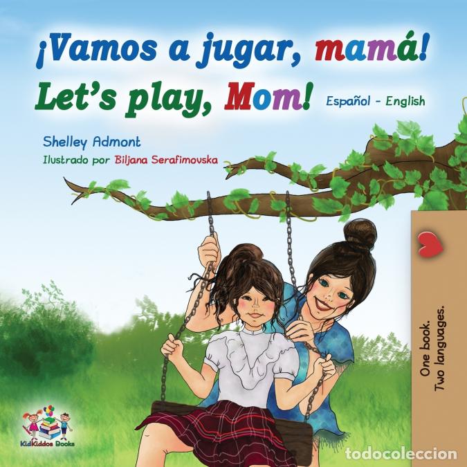 Livres: Vamos a jugar, mam&aacute; Let?s play, Mom - Spanish English Bilingual Book - Shelley Admont,KidKiddos Book