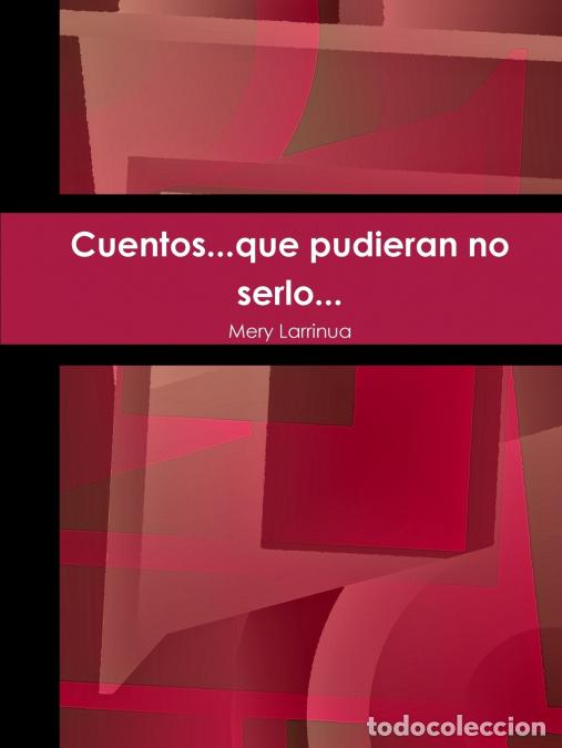 Libros: Cuentos...que pudieran no serlo... - Mery Larrinua