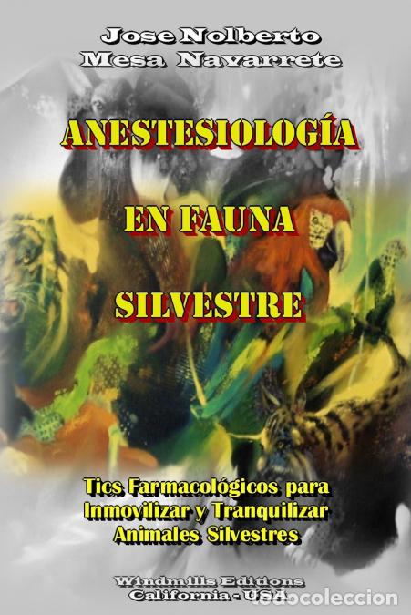 Libri: Anestesiolog&iacute;a en Fauna Silvestre - Jos&eacute; Nolberto Mesa Navarrete