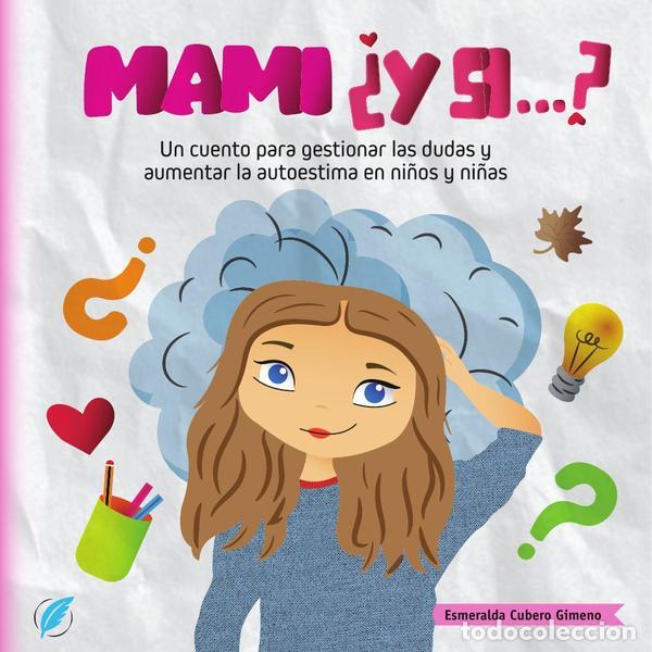 Livres: Mami &iquest;y si...? - Un cuento para gestionar las dudas y aumentar la autoestima en ni&ntilde;os y ni&ntilde;as - Esme