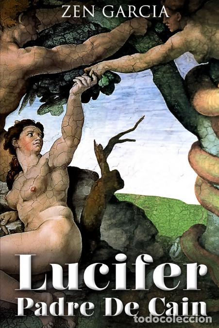 Libri: LUCIFER PADRE DE CA&Iacute;N - Zen Garcia