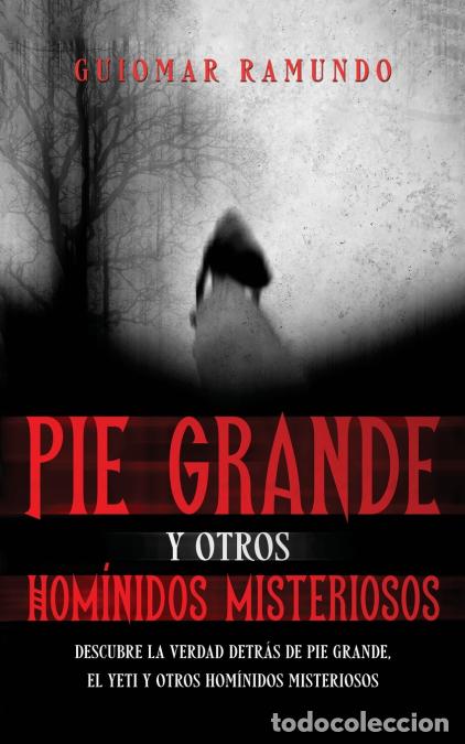B&uuml;cher: Pie Grande y otros Hom&iacute;nidos Misteriosos - Descubre la Verdad Detr&aacute;s de Pie Grande, el Yeti y otros