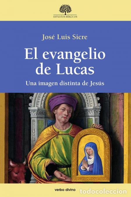 Livres: El evangelio de Lucas - Una imagen distinta de Jes&uacute;s - Jos&eacute; Luis Sicre D&iacute;az