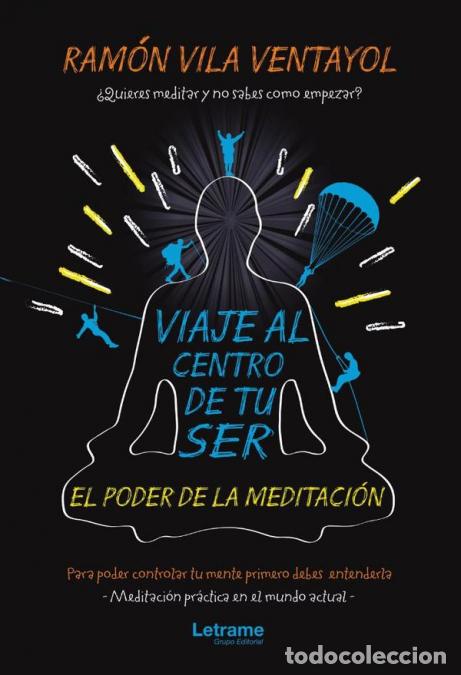 Livres: Viaje al centro de tu ser. El poder de la meditaci&oacute;n - Ram&oacute;n Vila Ventayol