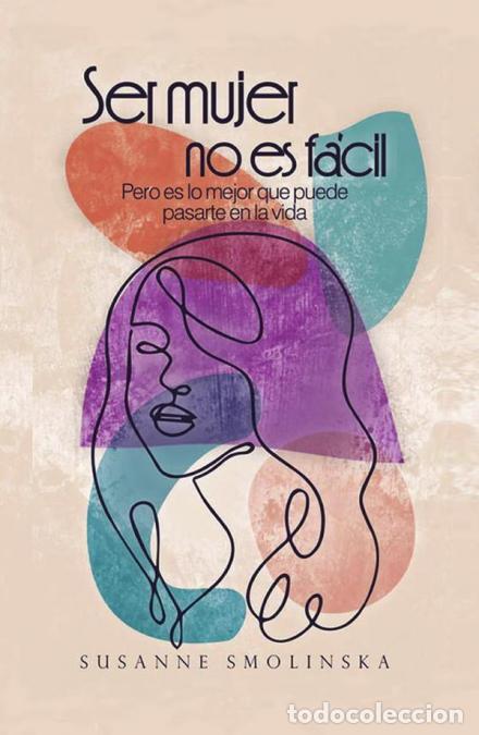 Livres: Ser mujer no es f&aacute;cil - Pero es lo mejor que puede pasarte en la vida - Susanne Smolinska,Susanne S