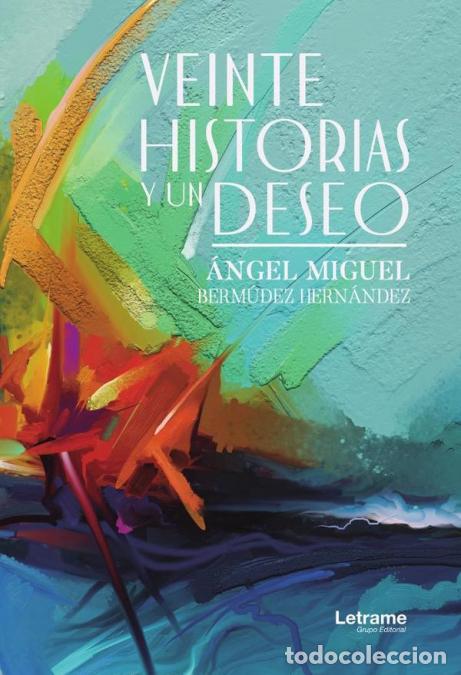 B&uuml;cher: Veinte historias y un deseo - &Aacute;ngel Miguel Berm&uacute;dez Hern&aacute;ndez,&Aacute;ngel Miguel Berm&uacute;dez Hern&aacute;ndez