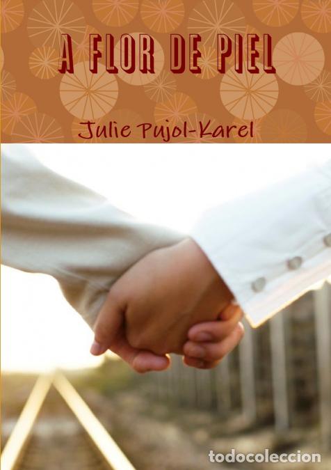 B&uuml;cher: A Flor de Piel - Julie Pujol-Karel