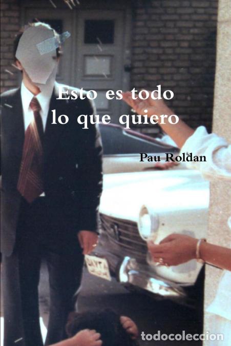 B&uuml;cher: Esto es todo lo que quiero - Pau Roldan