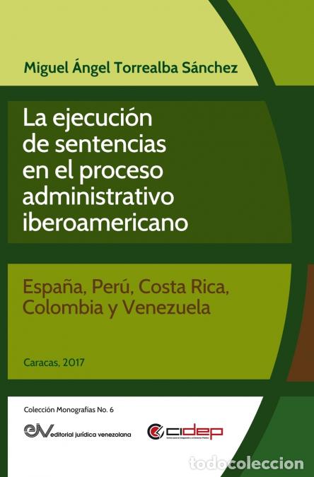Libri: LA EJECUCI&Oacute;N DE SENTENCIAS EN EL PROCESO ADMINISTRATIVO IBEROAMERICANO - (ESPA&Ntilde;A, PER&Uacute;, COSTA RICA,