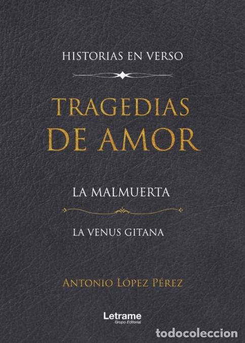 B&uuml;cher: Tragedias de amor. La malmuerta. La venus gitana - Antonio L&oacute;pez P&eacute;rez