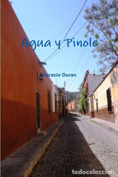 Libri: Agua y Pinole - Horacio Duran