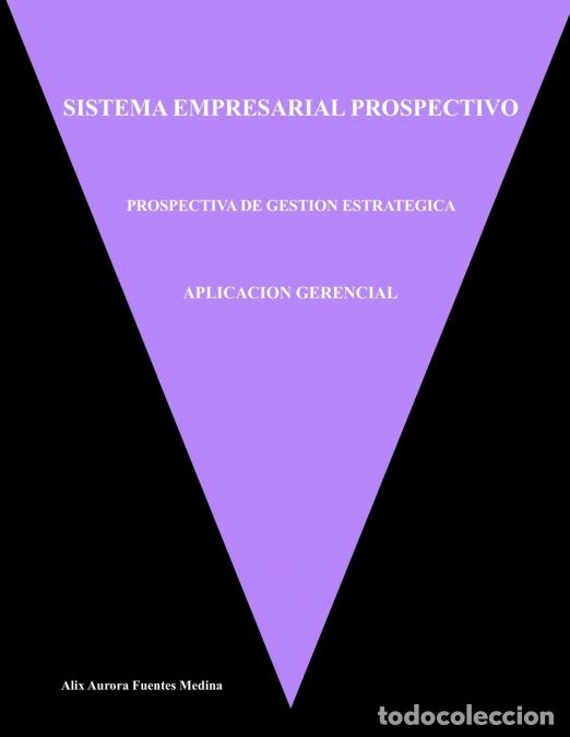Libri: APLICACI&Oacute;N GERENCIAL - SISTEMA EMPRESARIAL PROSPECTIVO - Alix Fuentes