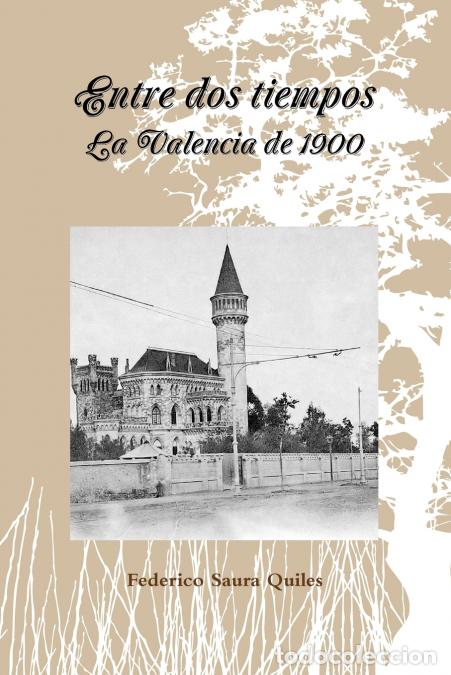 books: Entre dos tiempos.La Valencia de 1900 - Federico Saura Quiles