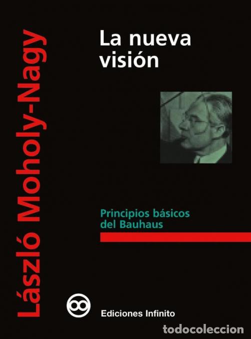 Livres: La nueva visi&oacute;n - Principios b&aacute;sicos del Bauhaus - L&aacute;szl&oacute; Moholy Nagy,L&aacute;szl&oacute; Moholy Nagy,L&aacute;szl&oacute; Moh