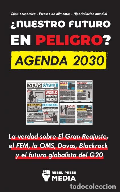 Livres: &iquest;Nuestro Futuro en Peligro? Agenda 2030 - La verdad sobre El Gran Reajuste, el FEM, la OMS, Davos, B