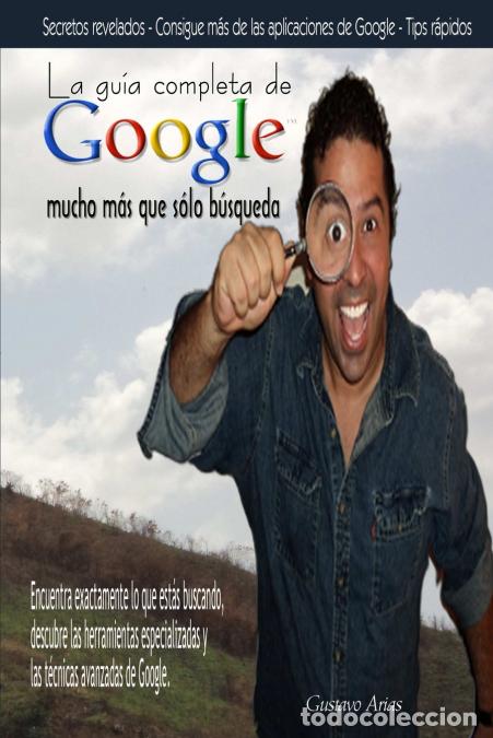 Livres: La gu&iacute;a completa de Google mucho m&aacute;s que s&oacute;lo b&uacute;squeda - Gustavo Arias