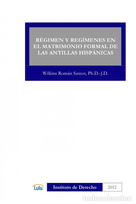 Libri: REGIMEN Y REGIMENES EN EL MATRIMONIO FORMAL DE LAS ANTILLAS HISP&Aacute;NICAS - WILKINS ROMAN SAMOT